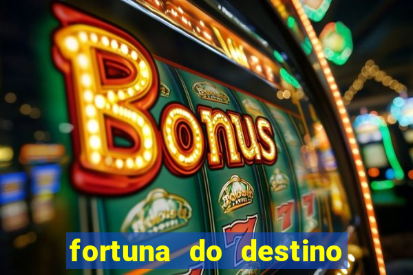 fortuna do destino fortuna do dentinho